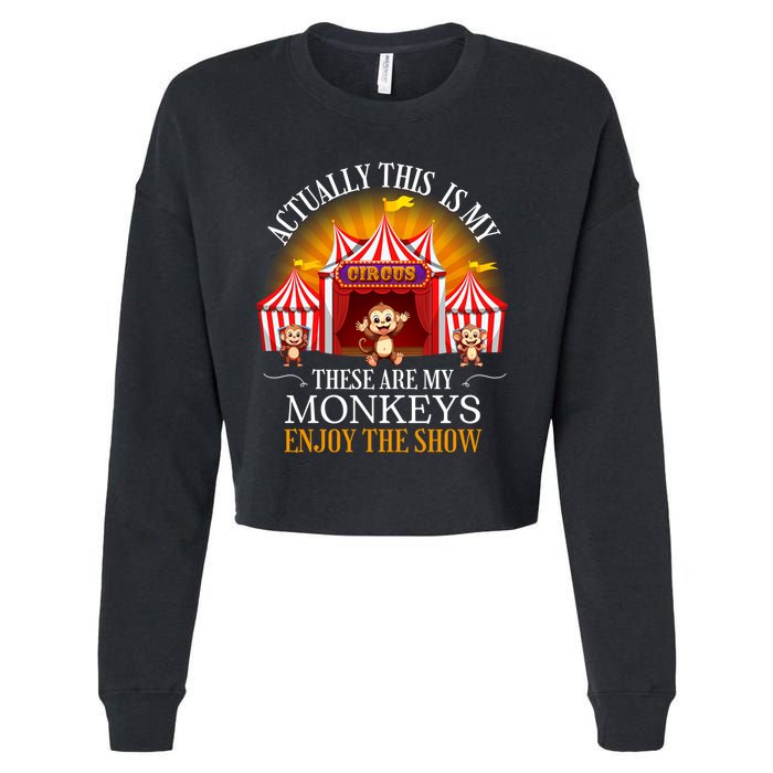 Actually This Is My Circus These Are Monkeys Monkey Lover Cropped Pullover Crew