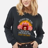 Actually This Is My Circus These Are Monkeys Monkey Lover Cropped Pullover Crew