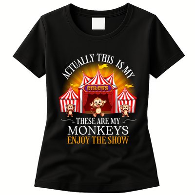 Actually This Is My Circus These Are Monkeys Monkey Lover Womens T-Shirt