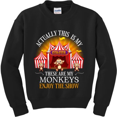 Actually This Is My Circus These Are Monkeys Monkey Lover Kids Sweatshirt