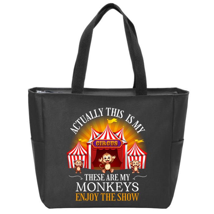 Actually This Is My Circus These Are Monkeys Monkey Lover Zip Tote Bag