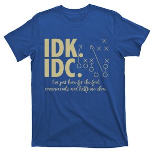 As Tees Idk Idc Football Here For The Food Commercials Cool Gift T-Shirt