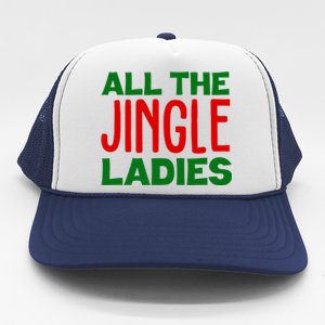 All The Jingle Ladies Funny Christmas Trucker Hat