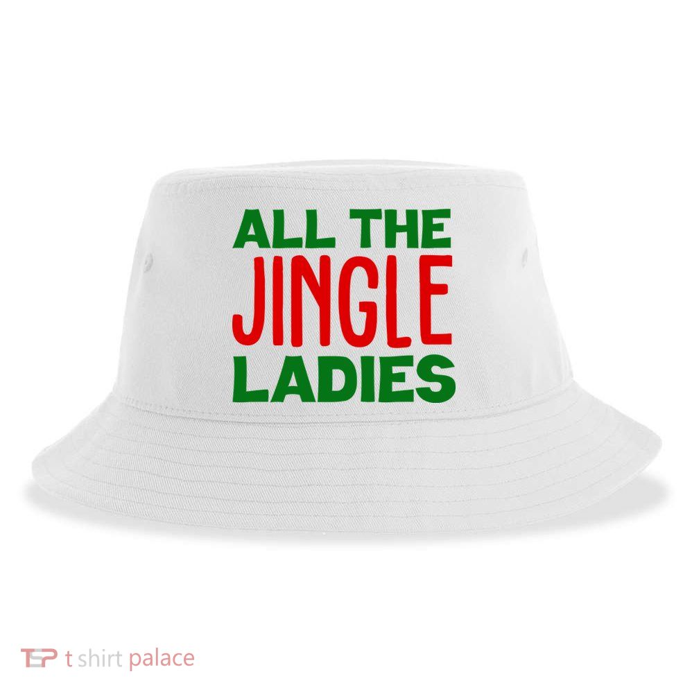 All The Jingle Ladies Funny Christmas Sustainable Bucket Hat