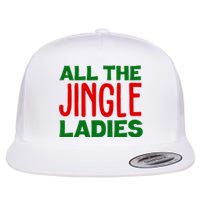 All The Jingle Ladies Funny Christmas Flat Bill Trucker Hat