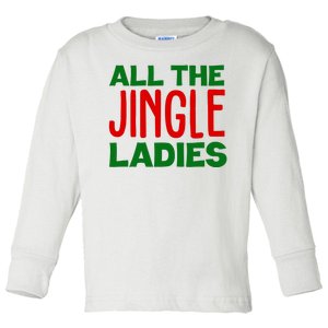 All The Jingle Ladies Funny Christmas Toddler Long Sleeve Shirt