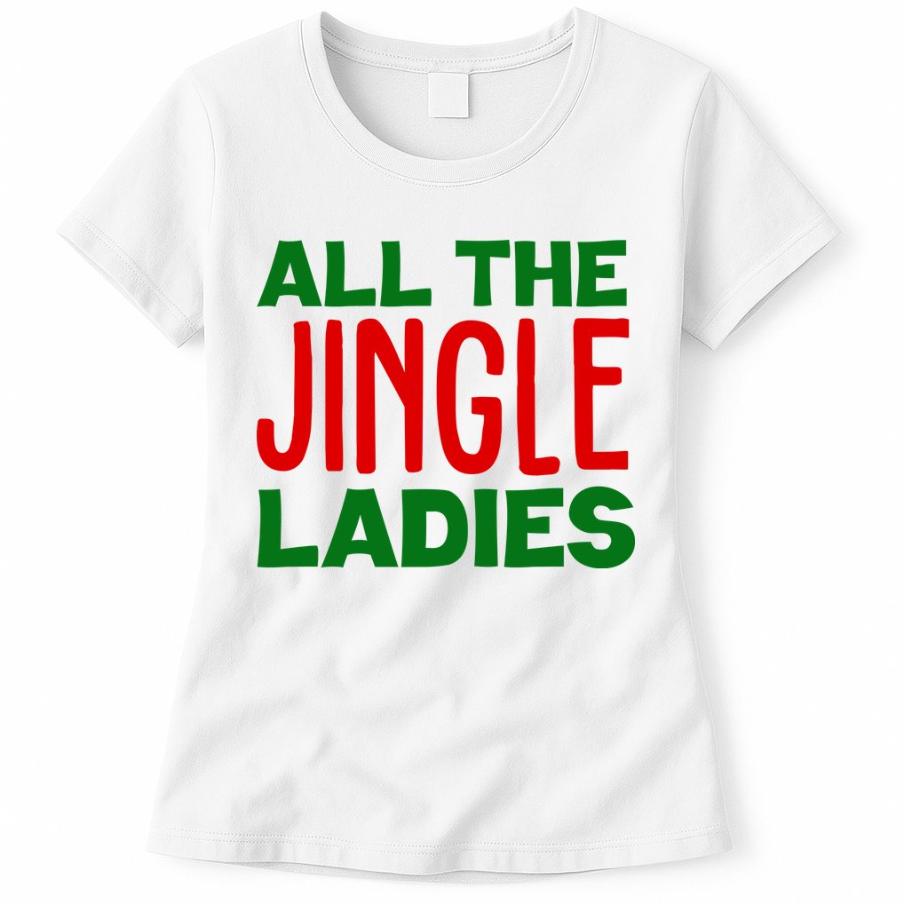 All The Jingle Ladies Funny Christmas Womens T-Shirt