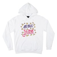 All That Jazz Hoodie