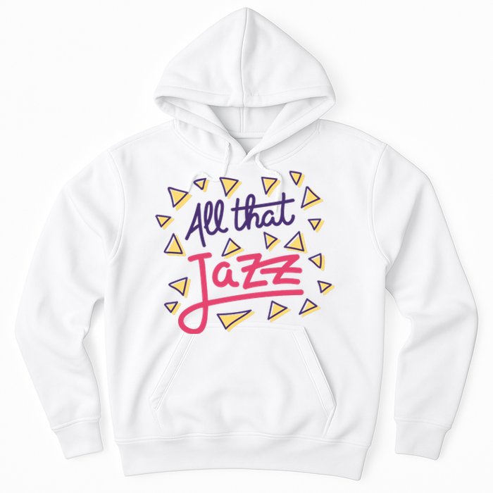 All That Jazz Hoodie