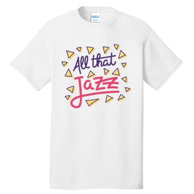 All That Jazz Tall T-Shirt