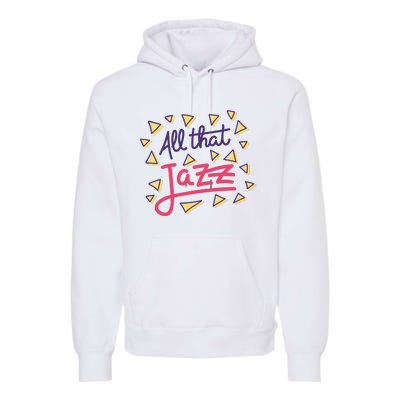 All That Jazz Premium Hoodie