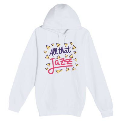 All That Jazz Premium Pullover Hoodie