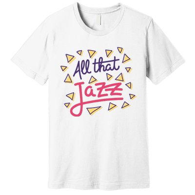 All That Jazz Premium T-Shirt