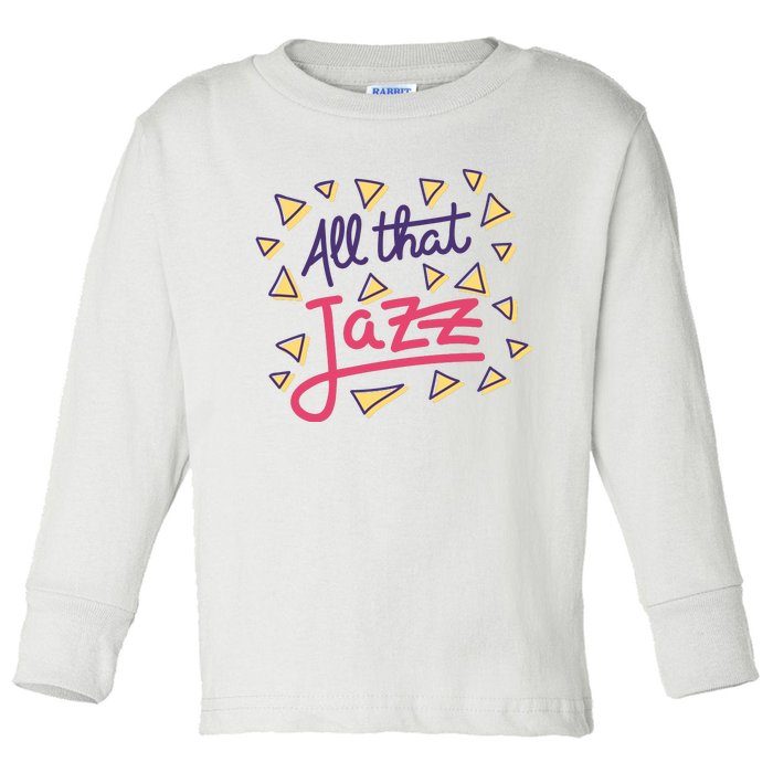 All That Jazz Toddler Long Sleeve Shirt