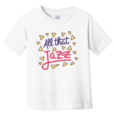 All That Jazz Toddler T-Shirt