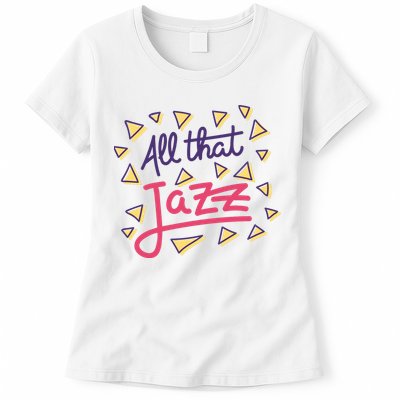 All That Jazz Womens T-Shirt