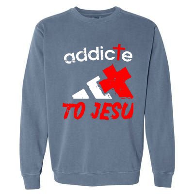 Addicted To Jesus Garment-Dyed Sweatshirt