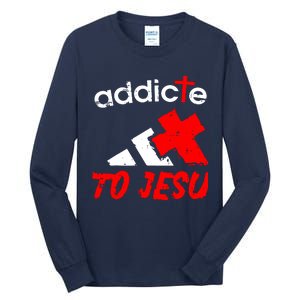 Addicted To Jesus Tall Long Sleeve T-Shirt