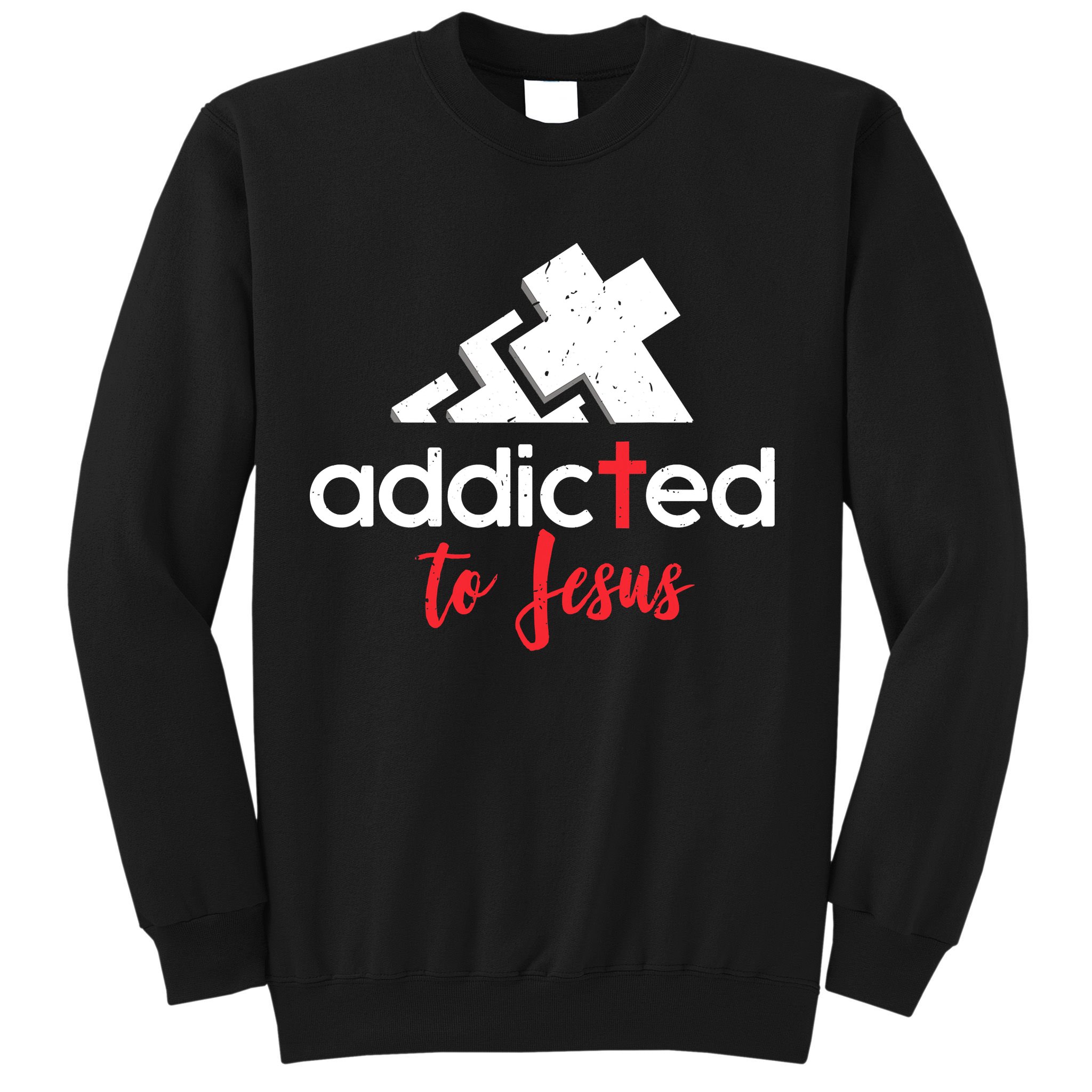 Addicted To Jesus Christian Faith God Sweatshirt