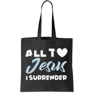 All To Jesus I Surrender Simple Christian Inspiration Quote Tote Bag