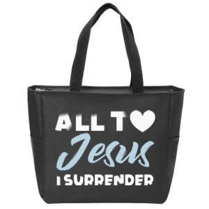 All To Jesus I Surrender Simple Christian Inspiration Quote Zip Tote Bag