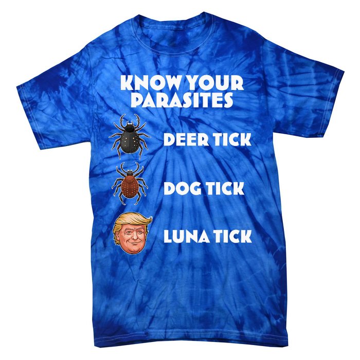 Anti Trump Know Your Parasites Lunatic Tie-Dye T-Shirt