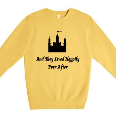 And They Lived Happily Ever After Gift Premium Crewneck Sweatshirt