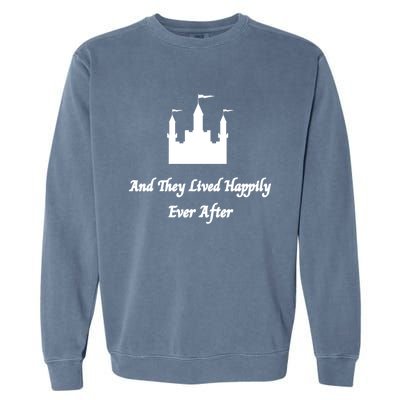 And They Lived Happily Ever After Gift Garment-Dyed Sweatshirt