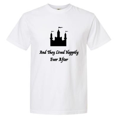 And They Lived Happily Ever After Gift Garment-Dyed Heavyweight T-Shirt