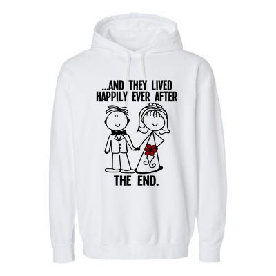 And They Lived Happily Ever After The End Funny Marriage Gift Garment-Dyed Fleece Hoodie