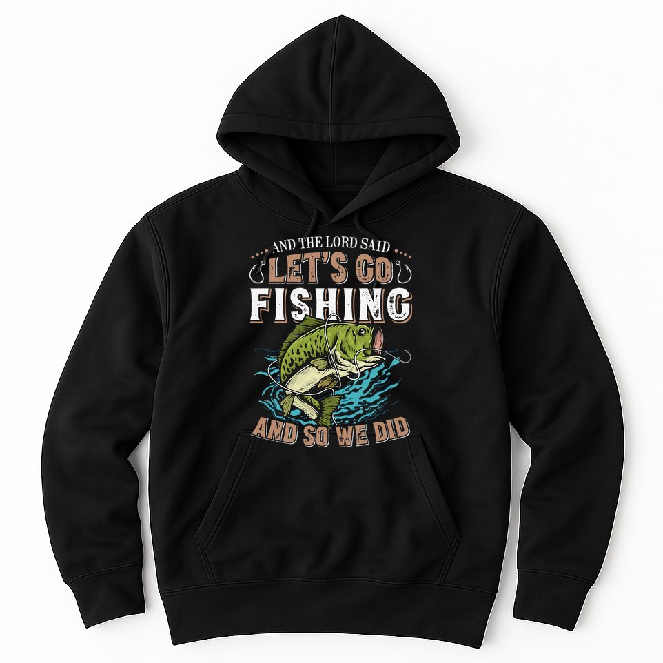 And The Lord Said Lets Go Fishing Humor Christian Fishing Hoodie