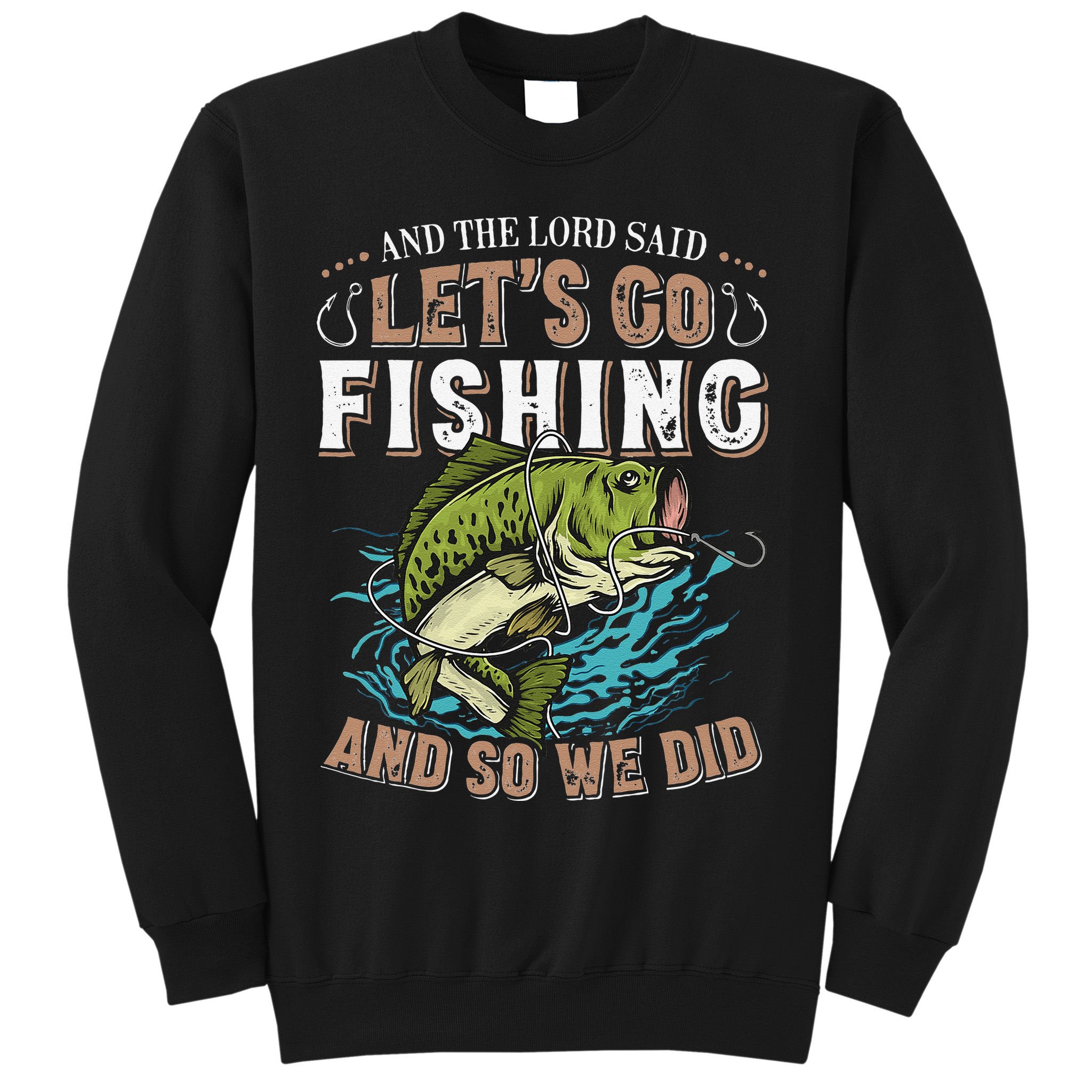 And The Lord Said Lets Go Fishing Humor Christian Fishing Sweatshirt