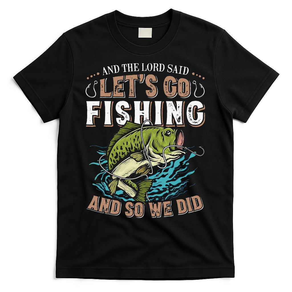 And The Lord Said Lets Go Fishing Humor Christian Fishing T-Shirt