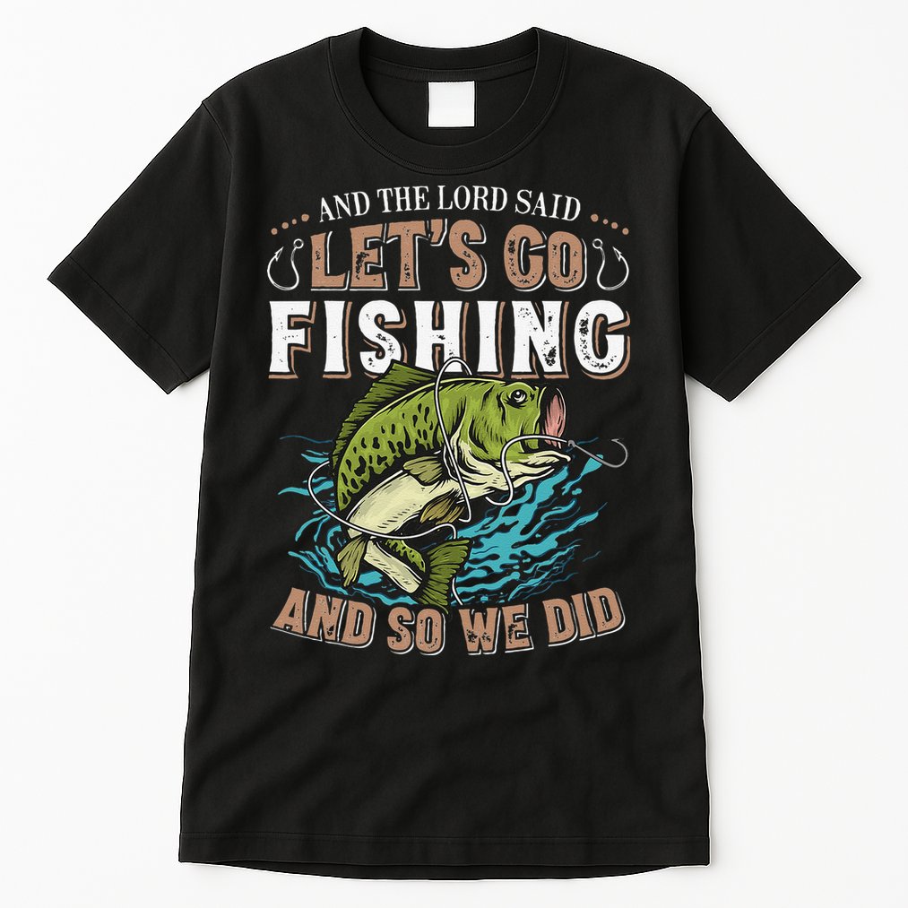 And The Lord Said Lets Go Fishing Humor Christian Fishing Tall T-Shirt