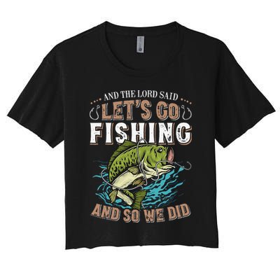 And The Lord Said Lets Go Fishing Humor Christian Fishing Women's Crop Top Tee