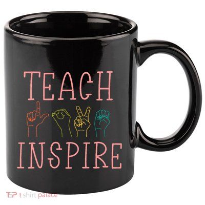 Asl Teach Love Inspire Sign Language Teacher 11oz C Handle Ceramic Mug