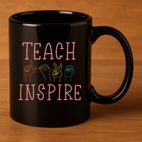 Asl Teach Love Inspire Sign Language Teacher 11oz C Handle Ceramic Mug