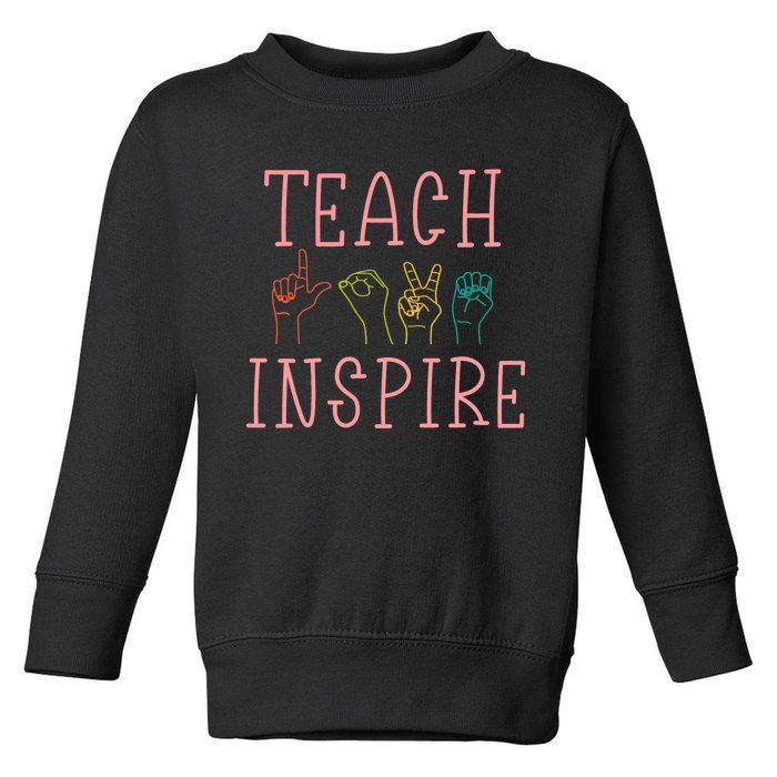 ASL Teach Love Inspire - Sign Language Teacher Gift Toddler Sweatshirt