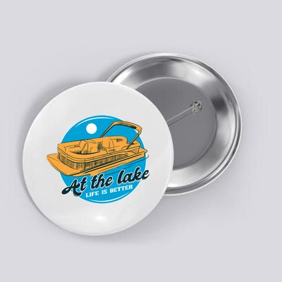 At The Lake Life Is Better Pontoon Button