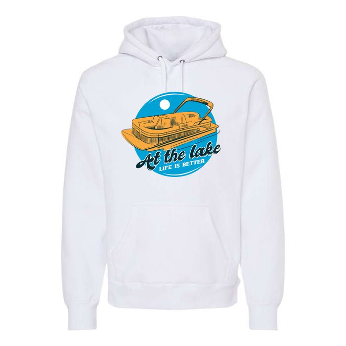 At The Lake Life Is Better Pontoon Premium Hoodie