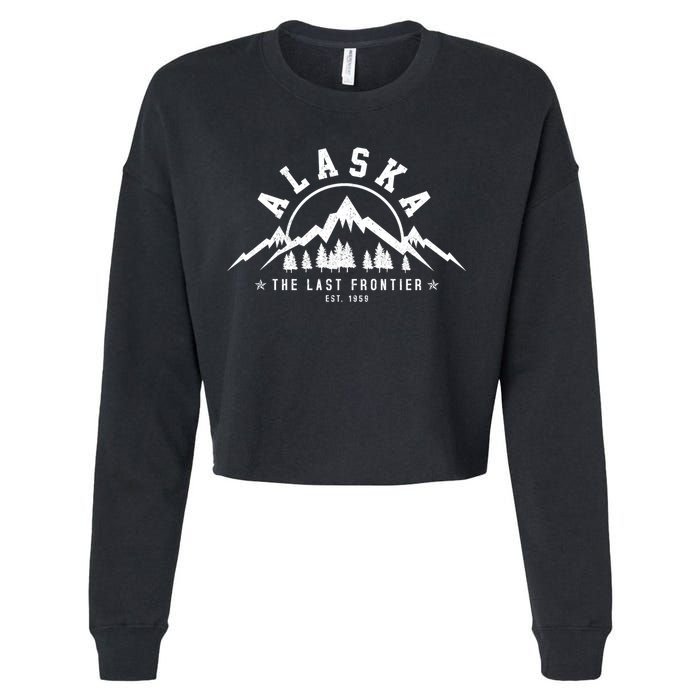 Alaska The Last Frontier Est 1959 Mountains Nature Gift Cropped Pullover Crew