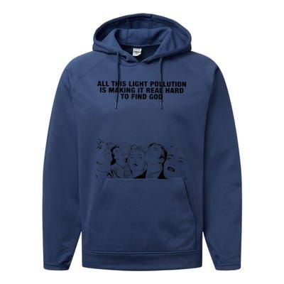 All This Light Pollution Is Making It Real Hard To Find God Performance Fleece Hoodie