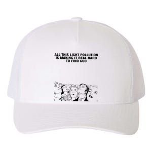 All This Light Pollution Is Making It Real Hard To Find God Yupoong Adult 5-Panel Trucker Hat