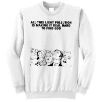 All This Light Pollution Is Making It Real Hard To Find God Sweatshirt