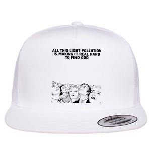 All This Light Pollution Is Making It Real Hard To Find God Flat Bill Trucker Hat