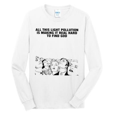 All This Light Pollution Is Making It Real Hard To Find God Tall Long Sleeve T-Shirt