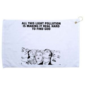 All This Light Pollution Is Making It Real Hard To Find God Grommeted Golf Towel