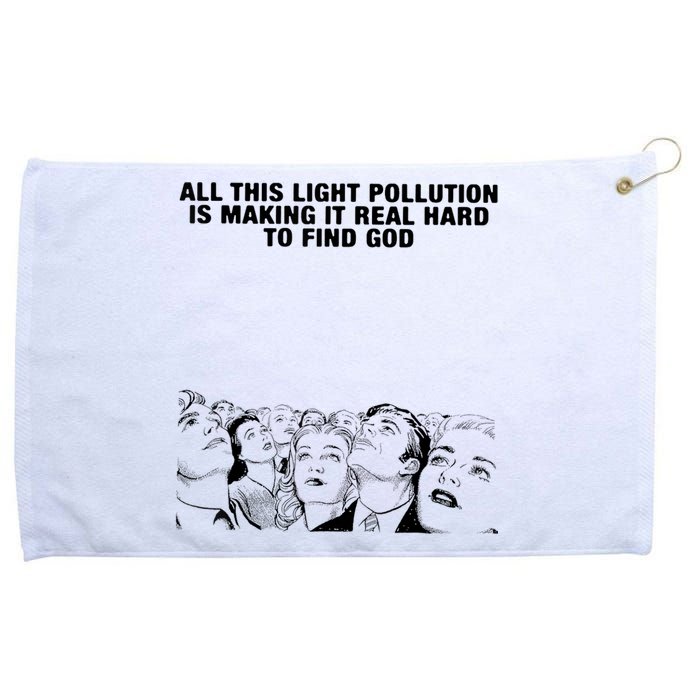 All This Light Pollution Is Making It Real Hard To Find God Grommeted Golf Towel