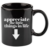 Appreciate The Little Things In Life Arrow Funny Adult Joke 11oz C Handle Ceramic Mug