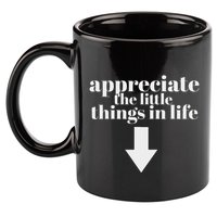 Appreciate The Little Things In Life Arrow Funny Adult Joke 11oz C Handle Ceramic Mug